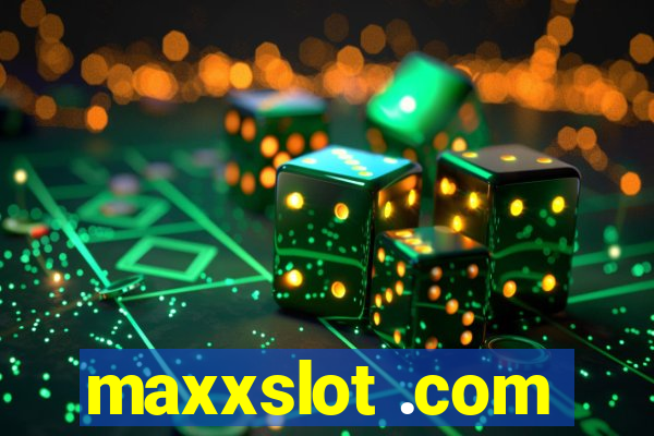 maxxslot .com